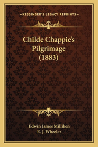Childe Chappie's Pilgrimage (1883)