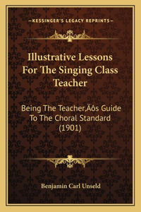 Illustrative Lessons For The Singing Class Teacher