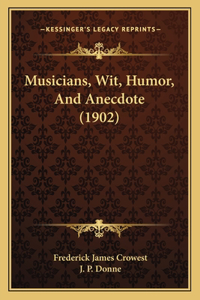 Musicians, Wit, Humor, And Anecdote (1902)