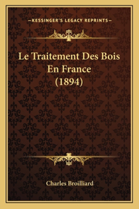 Le Traitement Des Bois En France (1894)