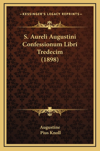 S. Aureli Augustini Confessionum Libri Tredecim (1898)