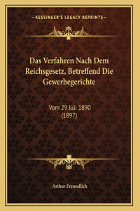 Das Verfahren Nach Dem Reichsgesetz, Betreffend Die Gewerbegerichte