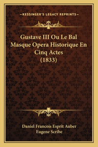 Gustave III Ou Le Bal Masque Opera Historique En Cinq Actes (1833)