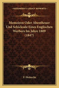 Memoiren Oder Abentheuer Und Schicksale Eines Englischen Werbers Im Jahre 1809 (1847)