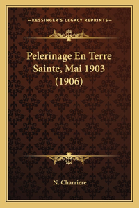 Pelerinage En Terre Sainte, Mai 1903 (1906)