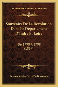 Souvenirs De La Revolution Dans Le Departement D'Indre Et Loire