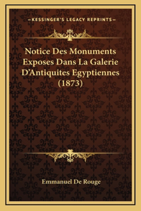 Notice Des Monuments Exposes Dans La Galerie D'Antiquites Egyptiennes (1873)