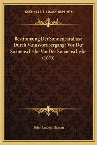 Bestimmung Der Sonnenparallaxe Durch Venusvorubergange Vor Der Sonnenscheibe Vor Der Sonnenscheibe (1870)