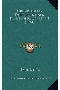 Grundlegung Der Allgemeinen Kunstwissenschaft V1 (1914)