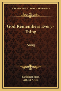 God Remembers Every-Thing