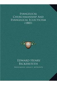 Evangelical Churchmanship And Evangelical Eclecticism (1883)