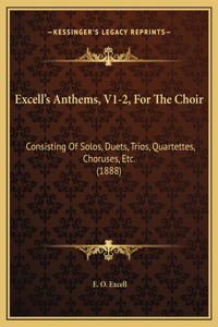 Excell's Anthems, V1-2, For The Choir