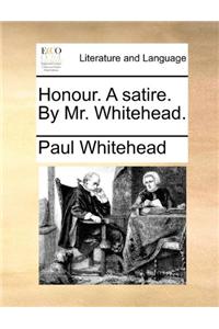 Honour. a Satire. by Mr. Whitehead.