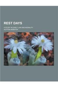 Rest Days; A Study in Early Law and Morality