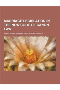 Marriage Legislation in the New Code of Canon Law