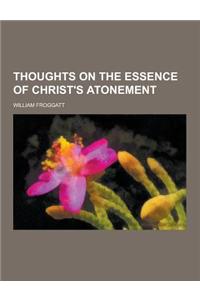 Thoughts on the Essence of Christ's Atonement