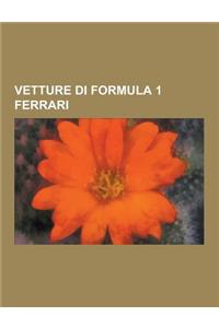 Vetture Di Formula 1 Ferrari: Lancia D50, Ferrari 156 F1, Ferrari 246-256 F1, Ferrari 412 T2, Ferrari 156-85, Ferrari 158, Ferrari 641 F1, Ferrari F