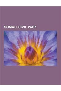 Somali Civil War: Al-Shabaab (Militant Group), Battle of Mogadishu (2009), Battle of Mogadishu (2010-2011), Somaliland, War in Somalia (