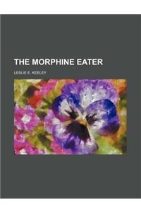 The Morphine Eater