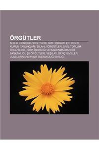 Orgutler: Ahilik, Genclik Orgutleri, Gizli Orgutler, Irgun, Kurum Taslaklar, Silahl Orgutler, Sivil Toplum Orgutleri