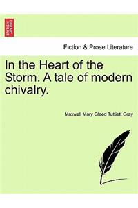 In the Heart of the Storm. a Tale of Modern Chivalry.