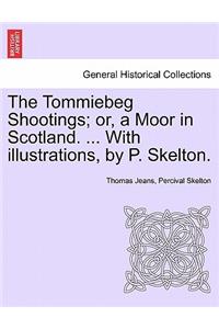 The Tommiebeg Shootings; Or, a Moor in Scotland. ... with Illustrations, by P. Skelton.