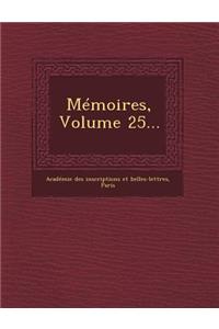 Memoires, Volume 25...
