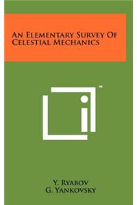 Elementary Survey of Celestial Mechanics