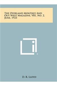 The Overland Monthly and Out West Magazine, V81, No. 2, June, 1923