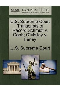 U.S. Supreme Court Transcripts of Record Schmidt V. Cobb; O'Malley V. Farley