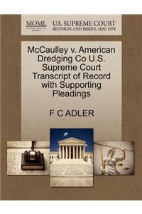 McCaulley V. American Dredging Co U.S. Supreme Court Transcript of Record with Supporting Pleadings