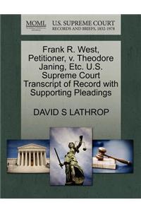 Frank R. West, Petitioner, V. Theodore Janing, Etc. U.S. Supreme Court Transcript of Record with Supporting Pleadings