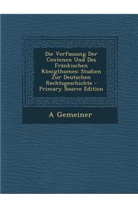 Die Verfassung Der Centenen Und Des Frankischen Konigthumes: Studien Zur Deutschen Rechtsgeschichte