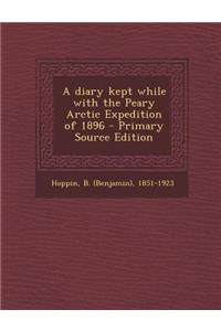 A Diary Kept While with the Peary Arctic Expedition of 1896
