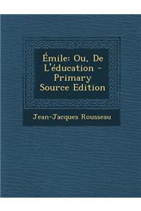 Emile: Ou, de L'Education