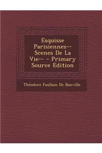 Esquisse Parisiennes--Scenes de La Vie--