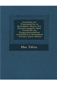 Geschichte Der Wissenschaften in Deutschland. Neuere Zeit. Einundzwanzigster Band. Geschichte Der Kriegswissenschaften Vornehmlich in Deutschland - PR