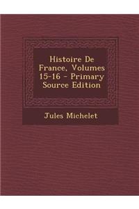 Histoire De France, Volumes 15-16