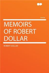 Memoirs of Robert Dollar