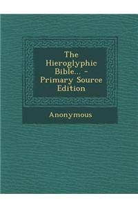 The Hieroglyphic Bible...