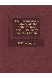 The Documentary History of the State of New York - Primary Source Edition