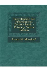 Encyclopadie Der Freimaurerei. Dritter Band. - Primary Source Edition