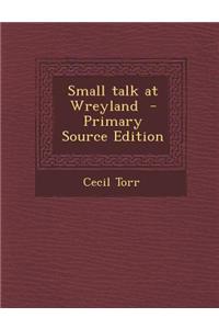 Small Talk at Wreyland