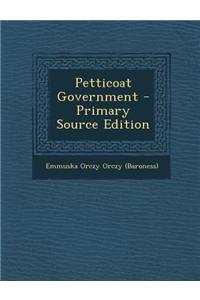 Petticoat Government - Primary Source Edition