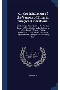On the Inhalation of the Vapour of Ether in Surgical Operations