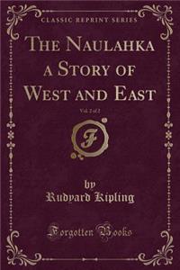The Naulahka a Story of West and East, Vol. 2 of 2 (Classic Reprint)