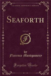 Seaforth, Vol. 3 of 3 (Classic Reprint)