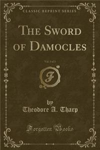 The Sword of Damocles, Vol. 3 of 3 (Classic Reprint)