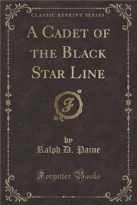 A Cadet of the Black Star Line (Classic Reprint)