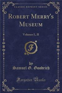 Robert Merry's Museum: Volumes I., II (Classic Reprint)